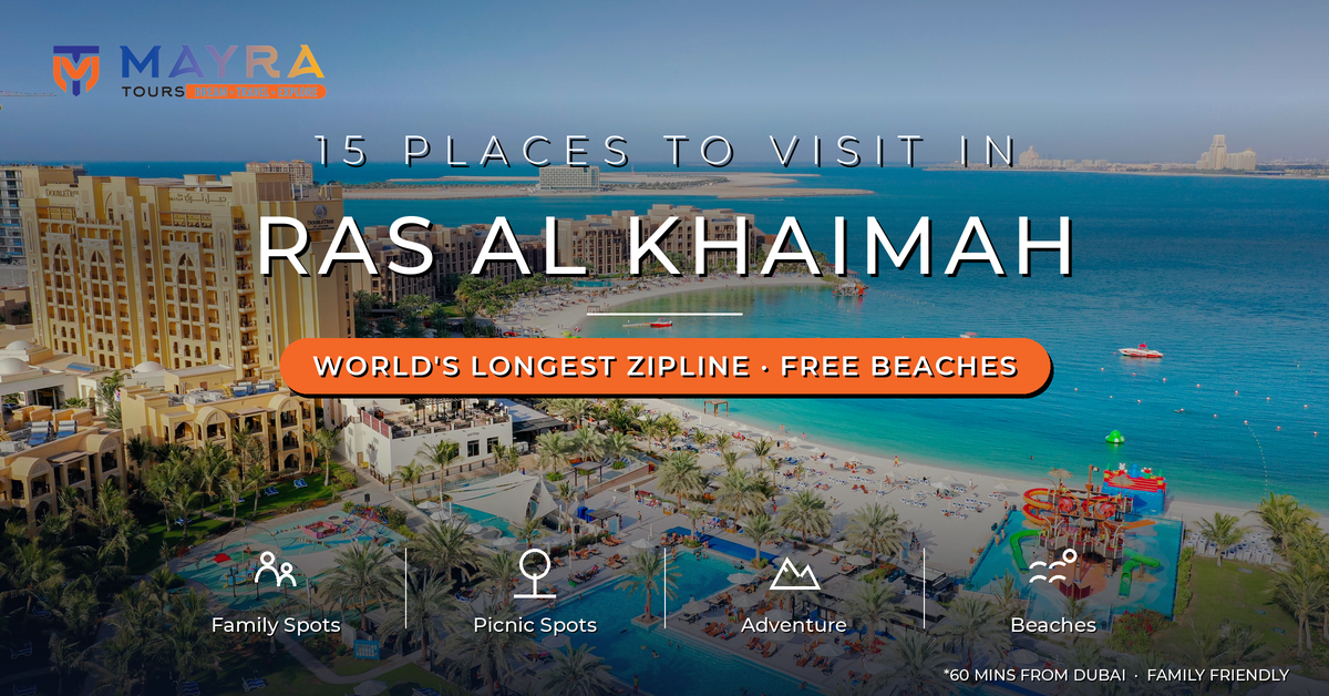 15 Places to Visit in Ras Al Khaimah - Family Spots, Picnic Spots, Adventure and Beaches Guide by Mayra Tours