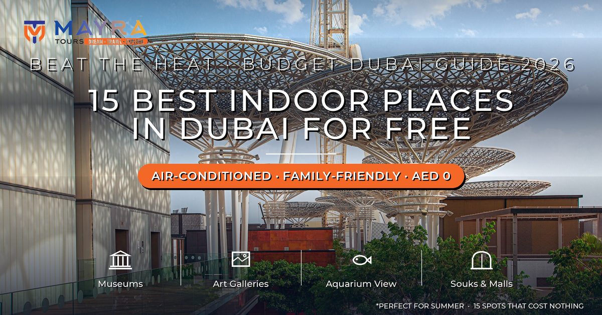 15 Best Indoor Places to Visit in Dubai for Free 2026 - Air-Conditioned Museums, Galleries and Souks by Mayra Tours