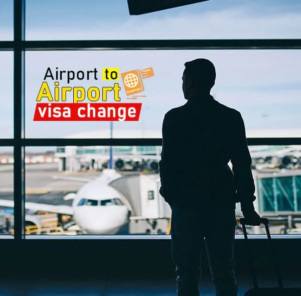 Airport to Airport Visa Change - 60 Days