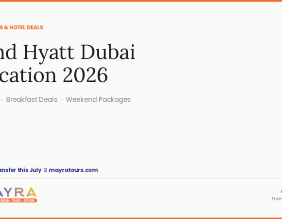 Grand Hyatt Dubai Staycation 2026: Packages, Pool Access & Weekend Deals