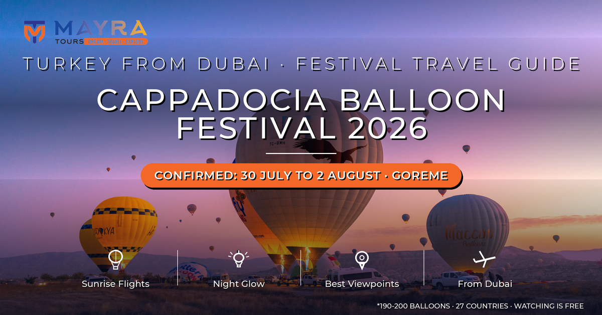 Cappadocia Balloon Festival 2026 - Confirmed Dates 30 July to 2 August, Sunrise Flights, Night Glow and Viewpoints Guide by Mayra Tours