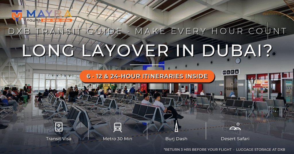 Long Layover in Dubai - Best Things to Do in 6, 12 and 24 Hours at DXB with Transit Visa Rules by Mayra Tours
