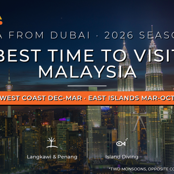 Best Time to Visit Malaysia from Dubai 2026 - West Coast, East Coast Islands and Monsoon Season Guide by Mayra Tours