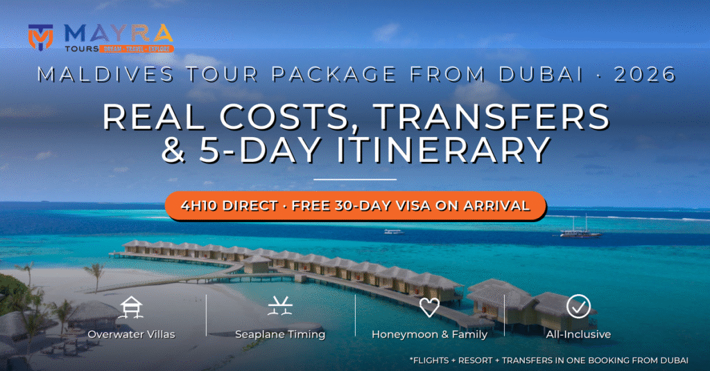 Maldives Tour Package from Dubai 2026 - Costs, Transfers and 5-Day Itinerary Guide by Mayra Tours