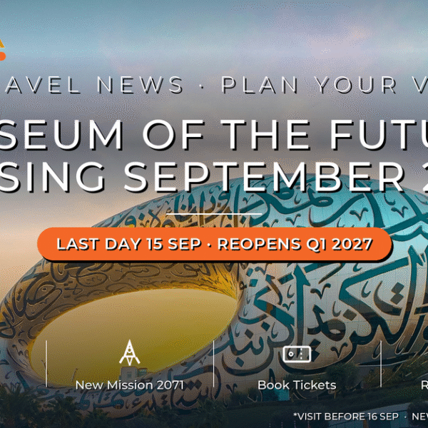 Museum of the Future Dubai closing September 2026, reopening Q1 2027 with Mission 2071 - Mayra Tours