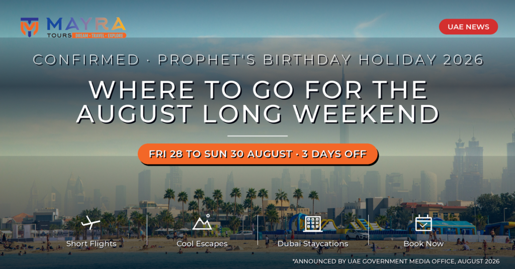 UAE August long weekend 2026 - Prophet's Birthday public holiday travel guide by Mayra Tours