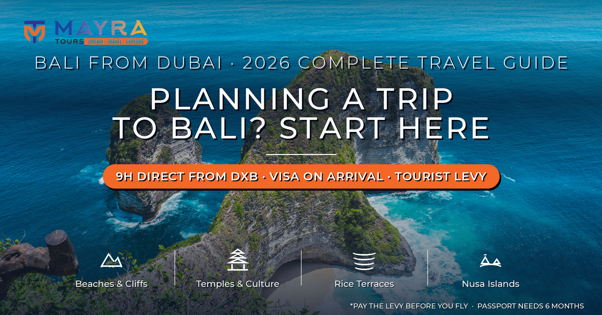 Bali Travel Guide 2026 from Dubai - Visa, Tourist Levy, Best Time to Visit and Itinerary by Mayra Tours