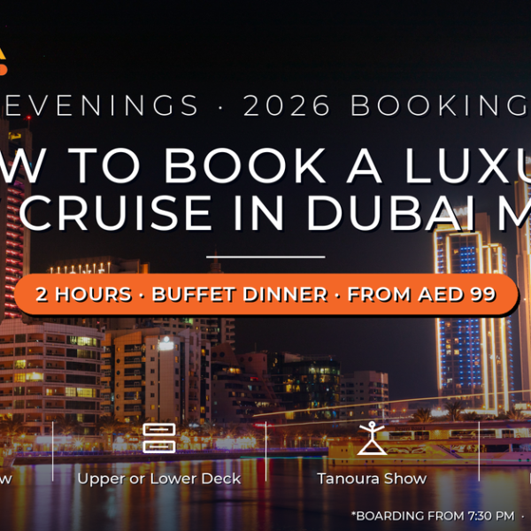 How to Book a Luxury Dhow Cruise in Dubai Marina 2026 - Prices, Decks and Timings by Mayra Tours