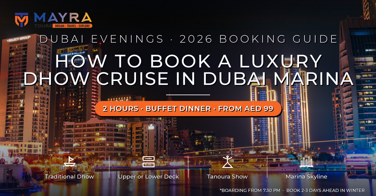 How to Book a Luxury Dhow Cruise in Dubai Marina 2026 - Prices, Decks and Timings by Mayra Tours