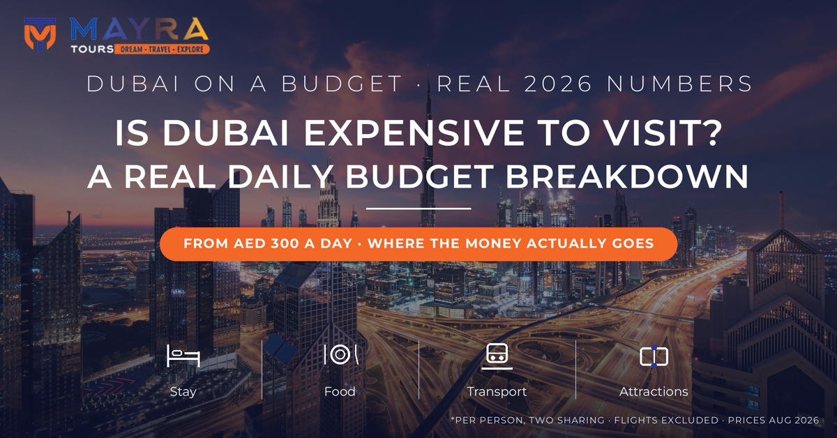 Is Dubai expensive to visit - real daily budget breakdown 2026 with food, transport and attraction prices by Mayra Tours