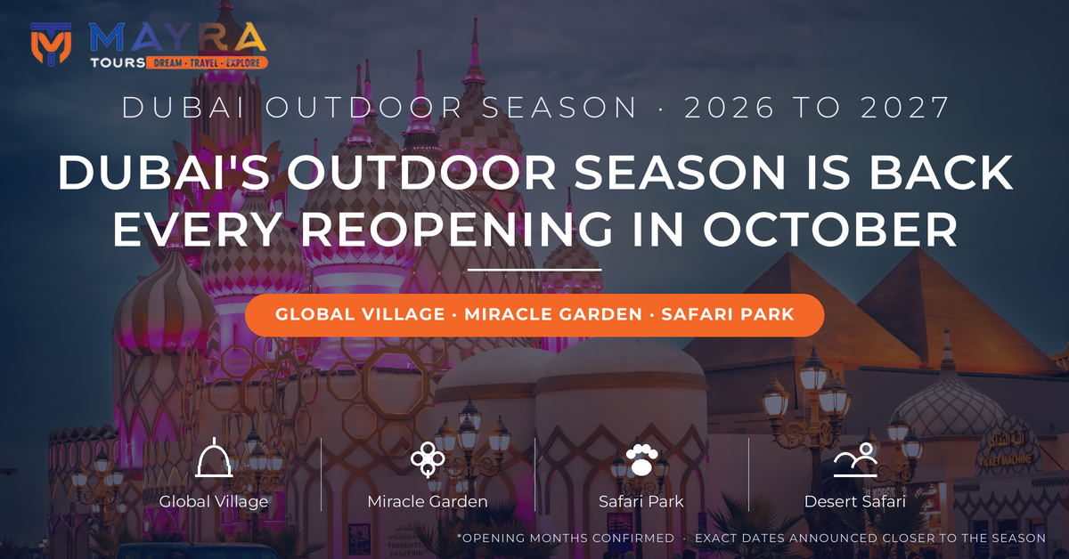 Dubai outdoor season 2026 - every attraction reopening in October including Global Village, Miracle Garden and Safari Park by Mayra Tours