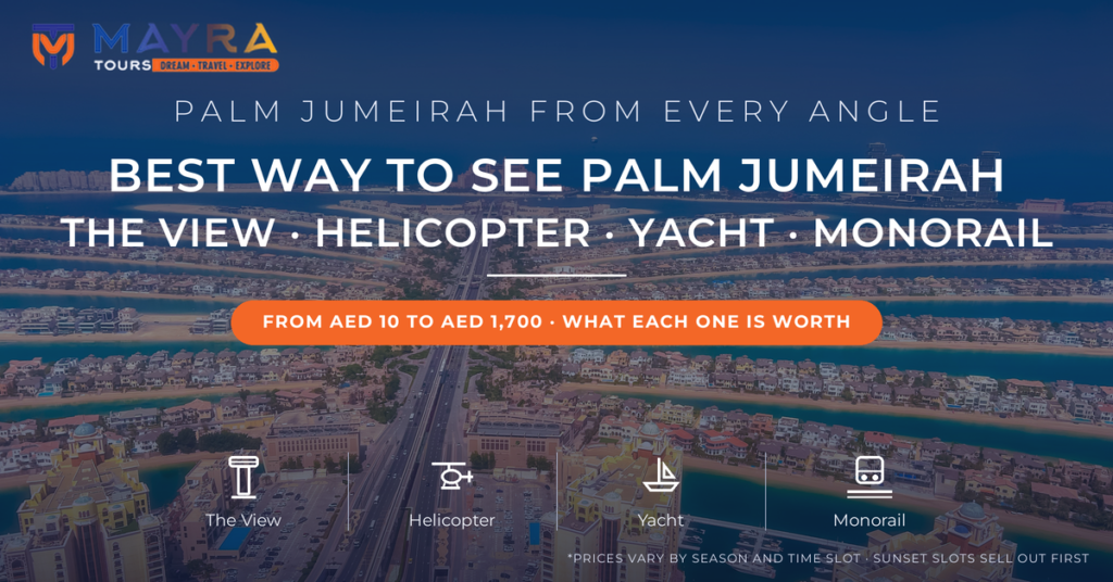 Best way to see Palm Jumeirah 2026 - The View, helicopter, yacht and monorail compared by Mayra Tours
