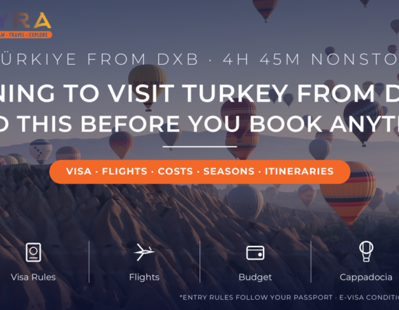 Planning to Visit Turkey from Dubai? Everything You Need to Know Before Planning a Trip to Turkey