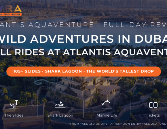 Wild Adventures in Dubai: How & Where to Enjoy Your Thrill Rides: A Full-Day Review of Atlantis Aquaventure
